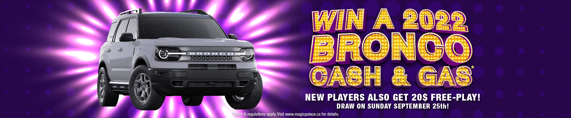 Magic Palace Montreal - WIN a Brand NEW 2022 BRONCO SPORT